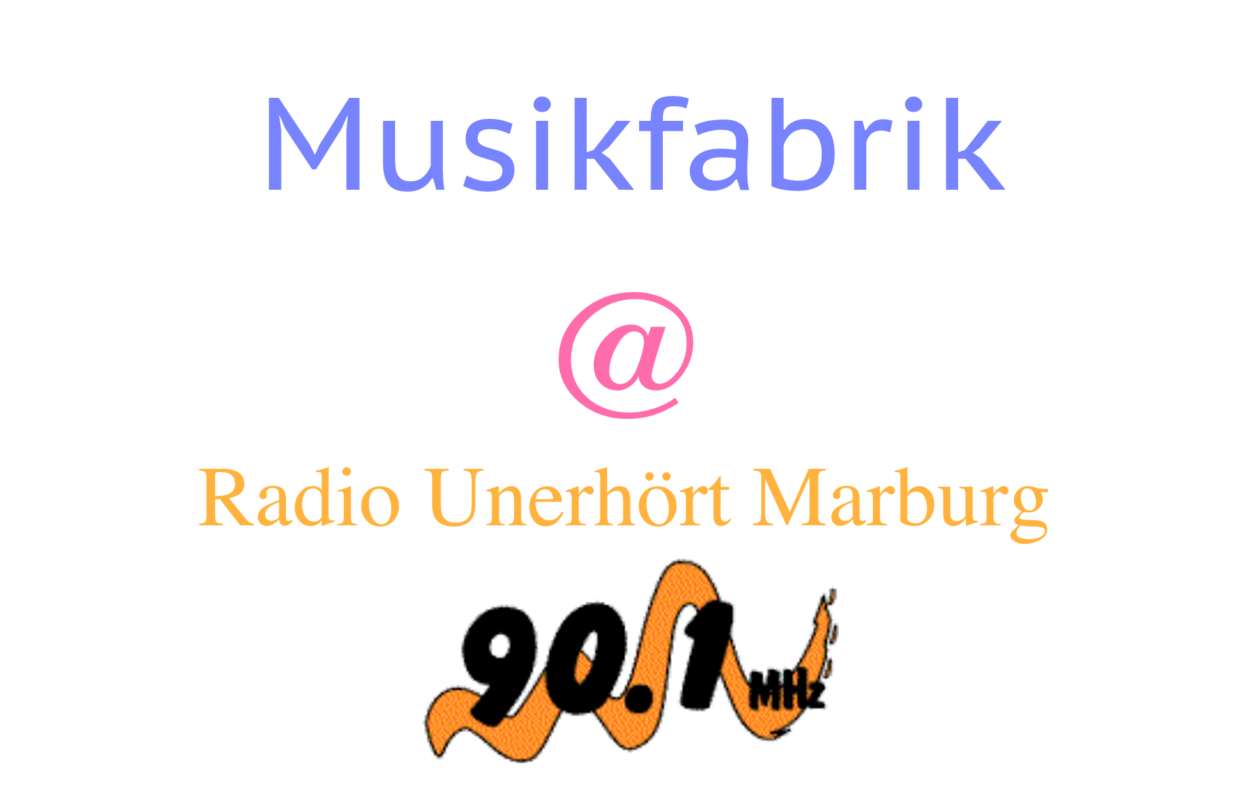Musikfabrik vom 21. Mai 2021 Radio Unerhört Marburg